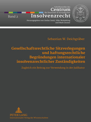 cover image of Gesellschaftsrechtliche Sitzverlegungen und haftungsrechtliche Begründungen internationaler insolvenzrechtlicher Zuständigkeiten